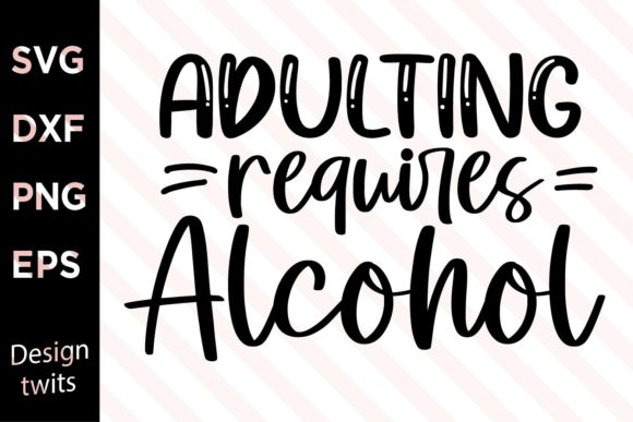 Adulting Requires Alcohol SVG
