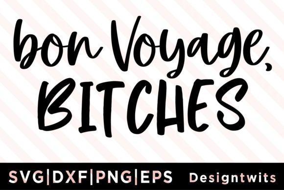 Bon Voyage Bitches SVG