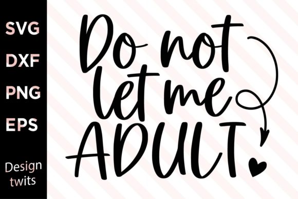 Do Not Let Me Adult SVG