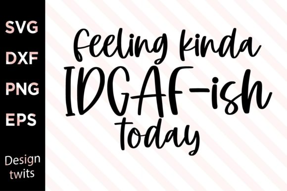 Feeling Kinda Idgafish SVG
