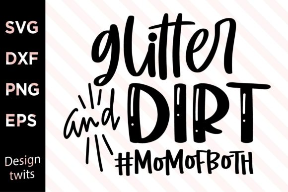 Glitter and Dirt MomOfBoth SVG