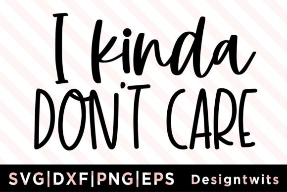 I Kinda Don't Care SVG