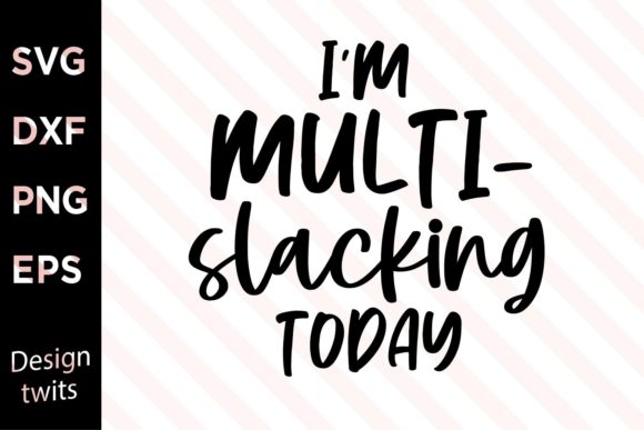 I'm Multi-Slacking Today SVG