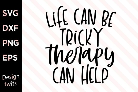 Life Can Be Tricky Therapy Can Help SVG