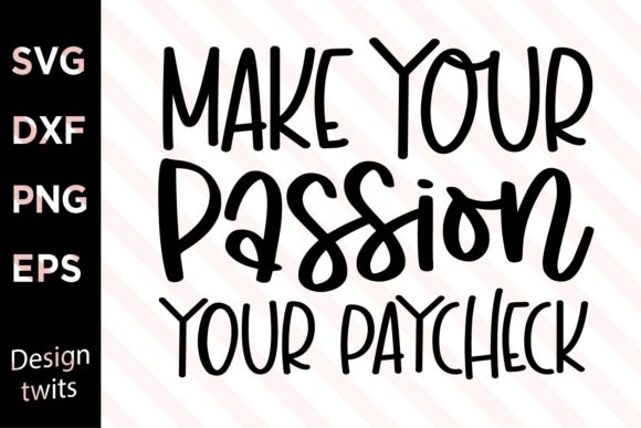 Make Your Passion Your Paycheck SVG