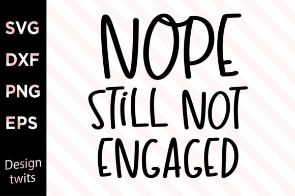 Nope Still Not Engaged SVG
