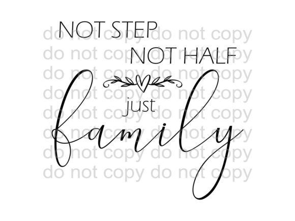 Not Step Not Half Just Family SVG PNG