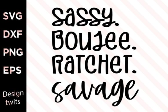 Sassy Boujee Ratchet Savage SVG