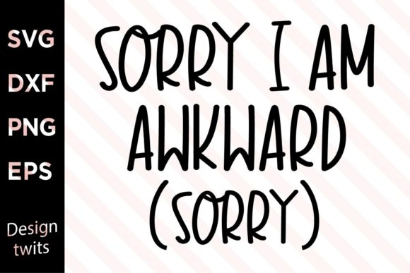 Sorry I Am Awkard SVG