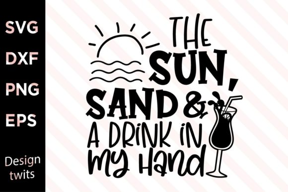 The Sun, Sand and a Drink in My Hand SVG