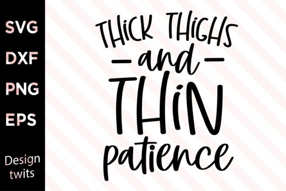 Thick Thighs and Thin Patience SVG