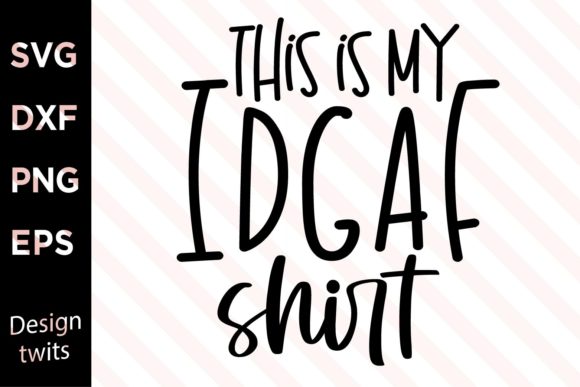 This is My Idgaf Shirt SVG