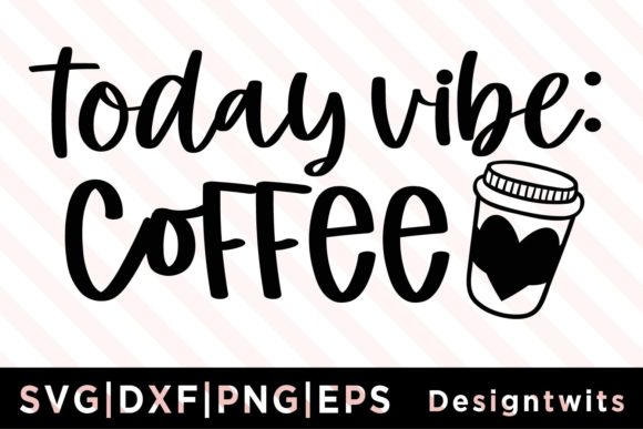 Today Vibe Coffee SVG