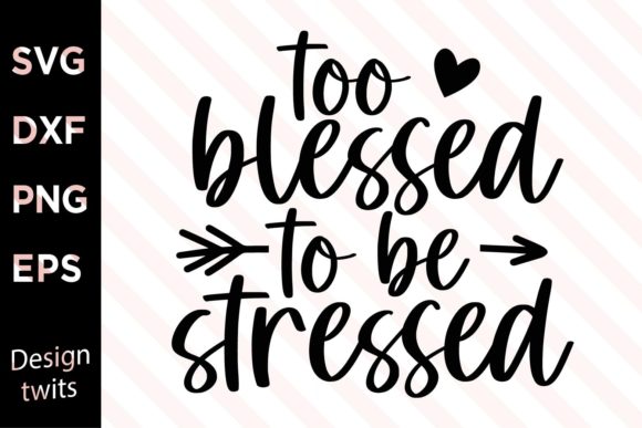 Too Blessed to Be Stressed SVG