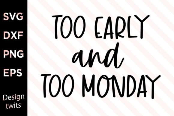 Too Early and Too Maonday SVG