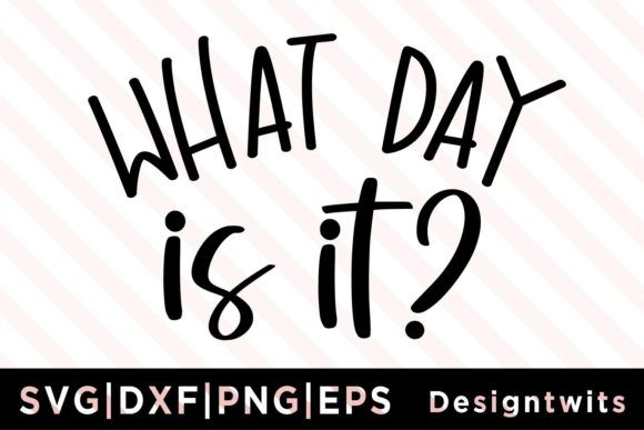 What Day is It SVG